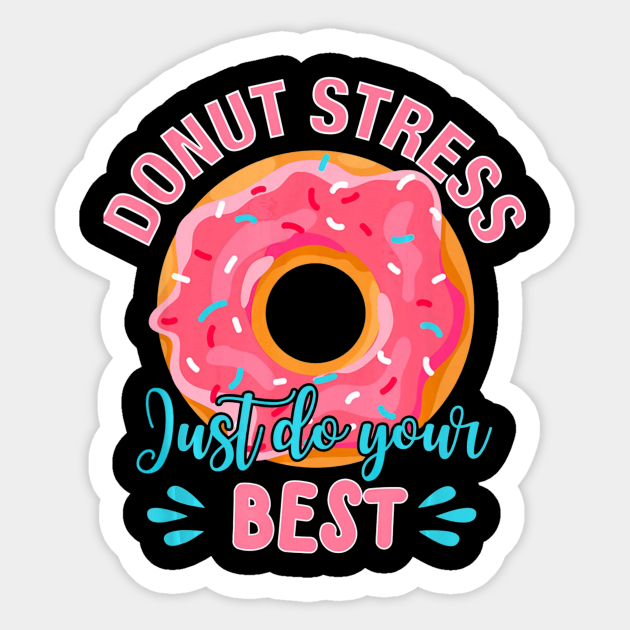 donut-stress-just-do-your-best-teacher-testing-days-donut-stress-just